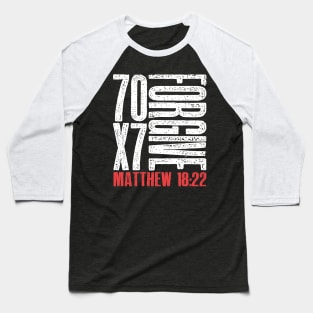 Forgive 70 x 7 Times Seventy Times Seven Jesus Matthew 18:22 Baseball T-Shirt